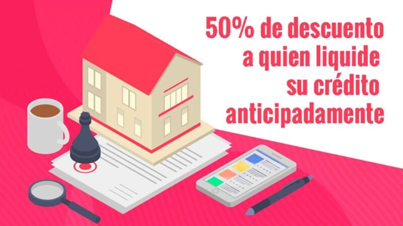 INFONAVIT OFRECE 50% DE DESCUENTO A QUIEN LIQUIDE SU CRÉDITO ANTICIPADAMENTE