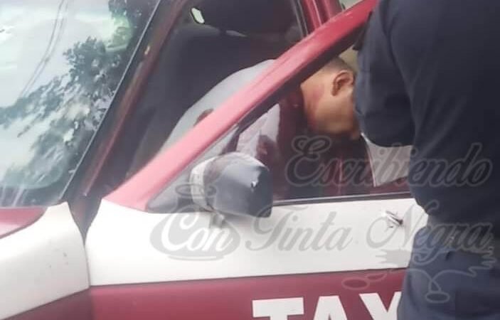 EJECUTAN A TAXISTA DE CUITLÁHUAC