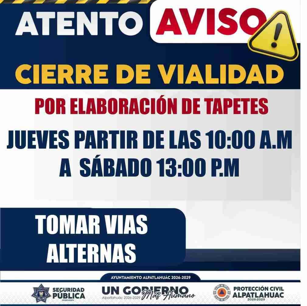 ANUNCIAN CIERRE DE VIALIDADES EN ALPATLÁHUAC
