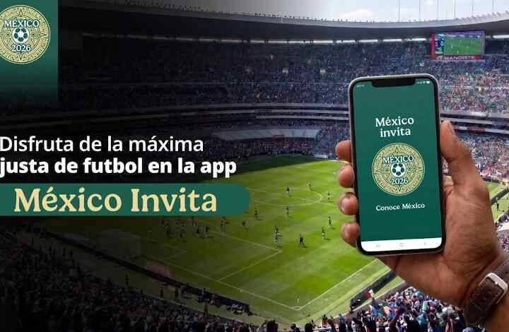 LANZAN APLICACIÓN “MÉXICO INVITA” RUMBO AL MUNDIAL 2026
