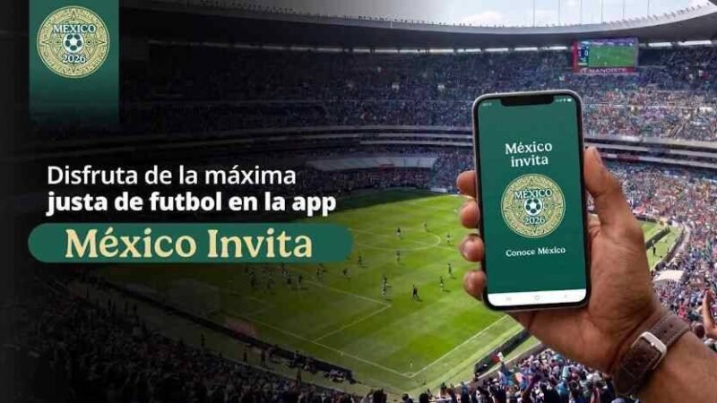 LANZAN APLICACIÓN “MÉXICO INVITA” RUMBO AL MUNDIAL 2026